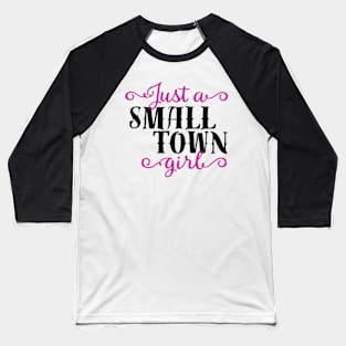 Just A Small Town Girl Baseball T-Shirt